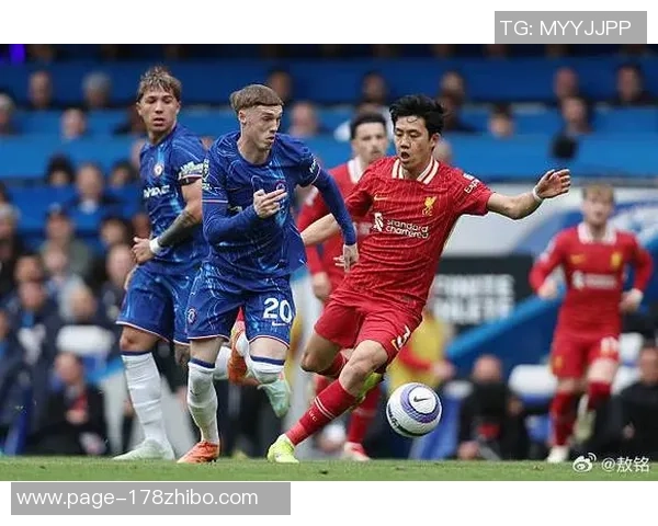 在哪里可以观看利物浦对切尔西的精彩比赛直播和相关信息分享